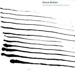 Conte De L'Incroyable Amour: Touchstones Series , Anouar Brahem