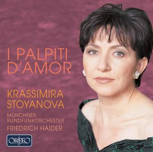 I Palpiti D'amor , Krassimira Stoyanova