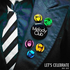 Let's Celebrate 2002-12 , Melody Club