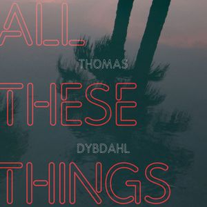 All These Things , Thomas Dybdahl