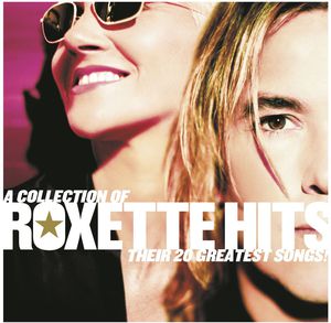 Collection Of Roxette Hits: Their 20 Greatest Songs [Import] , Roxette