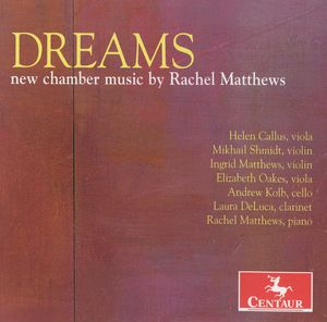 Dreams: New Chamber Music By Rachel Matthews , Rachel Matthews