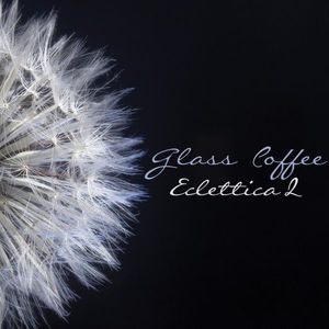 Eclettica 2 , Glass Coffee