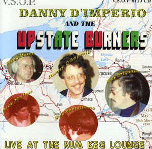 The Upstate Burners, Live At The Rum Keg Lounge , Danny D'Imperio