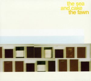 Fawn , The Sea and Cake