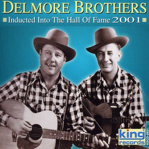 Inducted Into the Country Music Hall of Fame 2001 , The Delmore Brothers