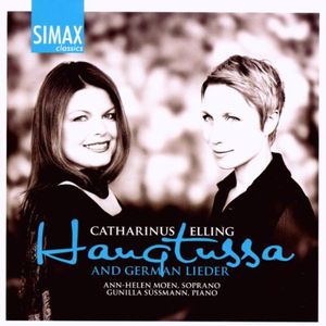 Haugtussa & German Lieder By Catharinus Elling , Ann-Helen Moen