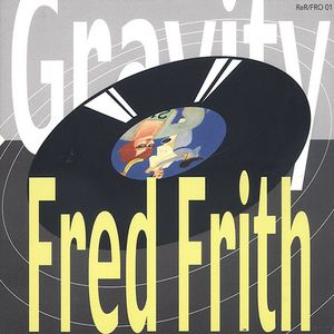 Gravity , Fred Frith