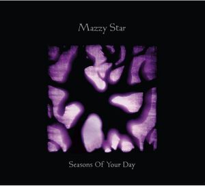 Seasons of Your Day , Mazzy Star
