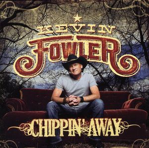 Chippin' Away , Kevin Fowler