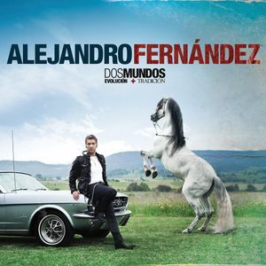Dos Mundos , Alejandro Fernandez