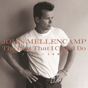 The Best That I Could Do 1978-1988 , John Mellencamp