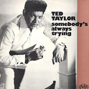 Sombeody's Always Trying , Ted Taylor