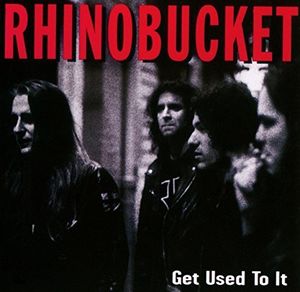 Get Used to It [Import] , Rhino Bucket