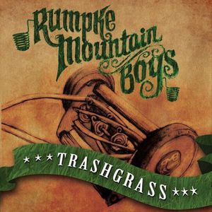 Trashgrass , Rumpke Mountain Boys