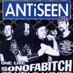 One Live Sonofabitch & a Hell of a Lot More , ANTiSEEN