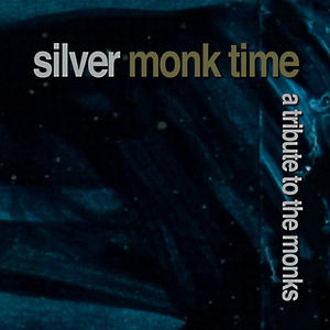 Silver Monk Time: A Tribute To The Monks 