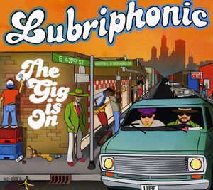 The Gig Is On , Lubriphonic