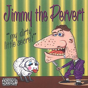 My Dirty Little Secret, Vol. 1 , Jimmy the Pervert