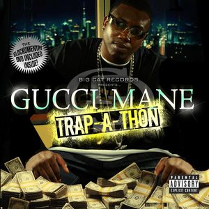 Trap-A-Thon [Explicit Content] , Gucci Mane