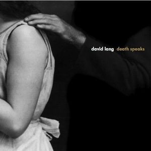 Death Speaks , David Lang