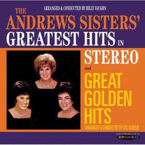 Greatest Hits In Stereo/ Great Golden Hits , The Andrews Sisters