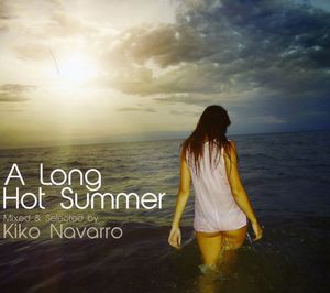 Long Hot Summer Mixed & Selected By Kiko Navarro , Kiko Navarro