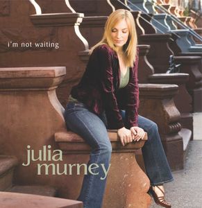I'm Not Waiting , Julia K. Murney