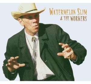 Watermelon Slim and The Workers , Watermelon Slim