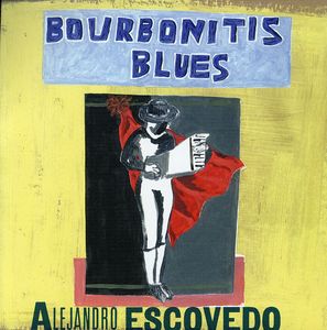 Bourbonitis Blues , Alejandro Escovedo
