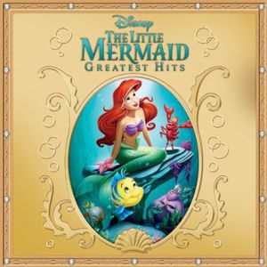 The Little Mermaid Greatest Hits , Various Artists