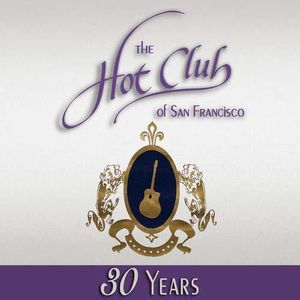 Hot Club of SF 30 Years , The Hot Club of San Francisco