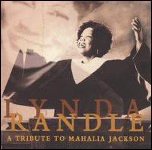 Tribute to Mahalia Jackson , Lynda Randle