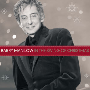 In the Swing of Christmas , Barry Manilow