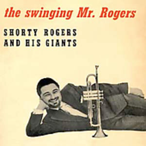Swingin Mr. Rogers , Shorty Rogers