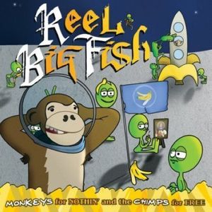 Monkeys for Nothin & the Chimps for Free , Reel Big Fish