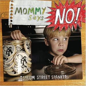 Mommy Says No! , Asylum Street Spankers