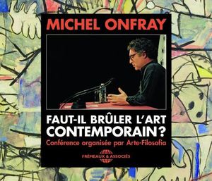Faut-Il Bruler L'Art Contemporain , Michel Onfray