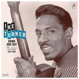 Down and Out: Ike Turner Recordings 1951-1959 , Ike Turner
