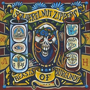 Beasts Of Burgundy , Squirrel Nut Zippers