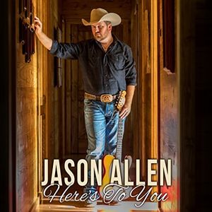 Here's To You , Jason Allen