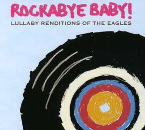 Lullaby Renditions Of The Eagles -  Rockabye Baby!