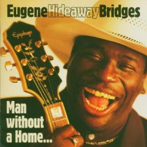 Man Without a Home , Eugene "Hideaway" Bridges
