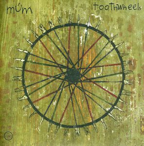 Toothwheels , Múm