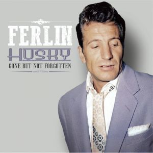 Gone But Not Forgotten , Ferlin Husky