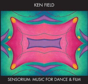 Sensorium: Music for Dance & Film , Ken Field