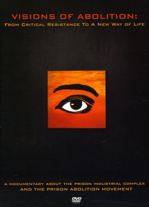 Visions of Abolition: From Critical Resistance to a New Way of Life