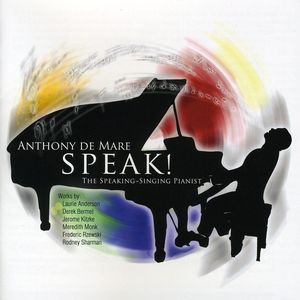 Speak: The Speaking-Singing Pianist , Anthony de Mare
