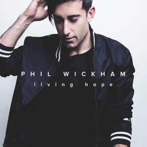 Living Hope , Phil Wickham