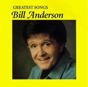 Greatest Songs , Bill Anderson